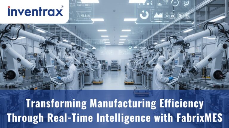 Transforming Manufacturing Efficiency Through Real-Time Intelligence with FabrixMES