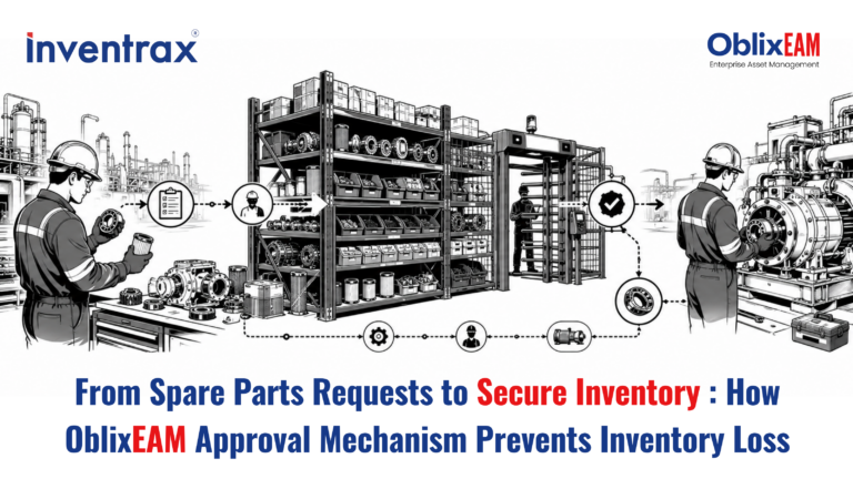From Spare Parts Requests to Secure Inventory : How OblixEAM Approval Mechanism Prevents Inventory Loss